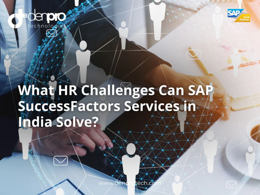 How SAP SuccessFactors Services in India Help Businesses Manage Their Workforce