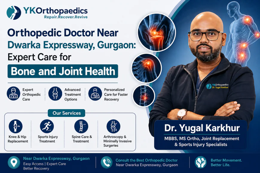 Orthopedic Doctor Near Dwarka Expressway, Gurgaon: Trusted Care for Bone and Joint Problems