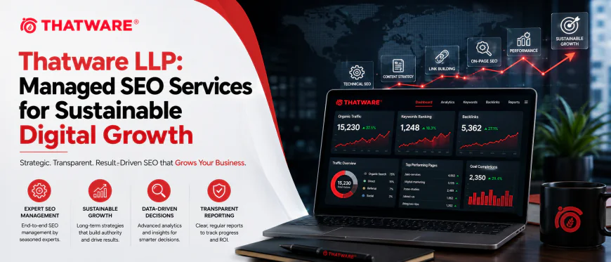Thatware LLP: Managed SEO Services for Sustainable Digital Growth