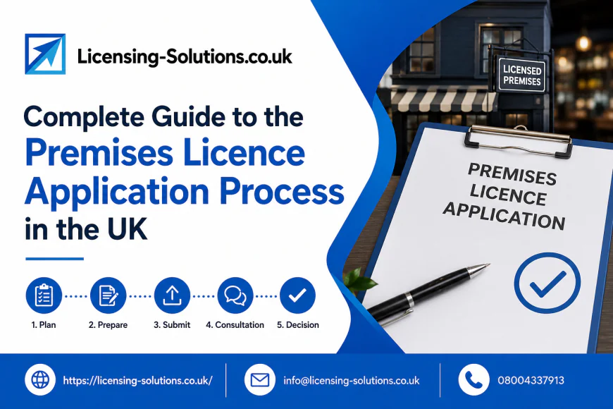 Complete Guide to the Premises Licence Application Process in the UK