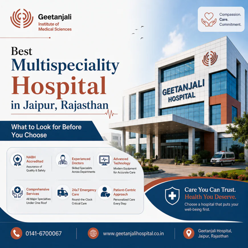 Best Multispeciality Hospital in Jaipur Rajasthan: What to Look for Before You Choose