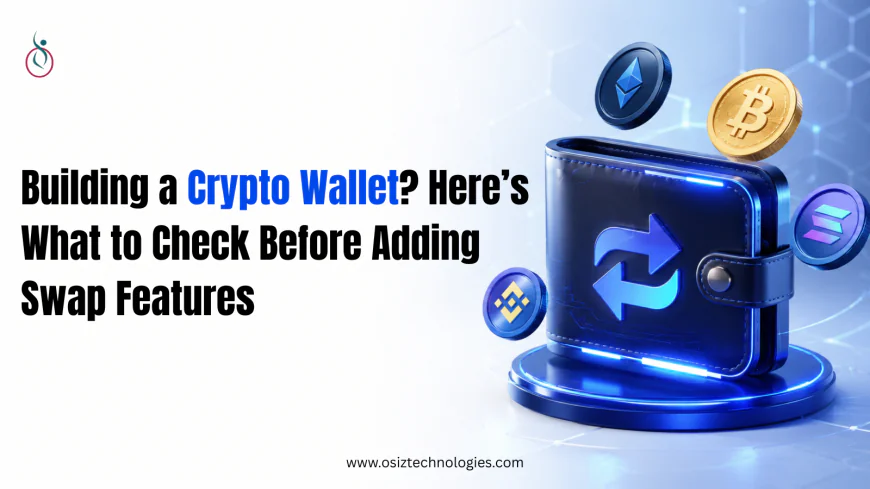 Building a Crypto Wallet? Here’s What to Check Before Adding Swap Features