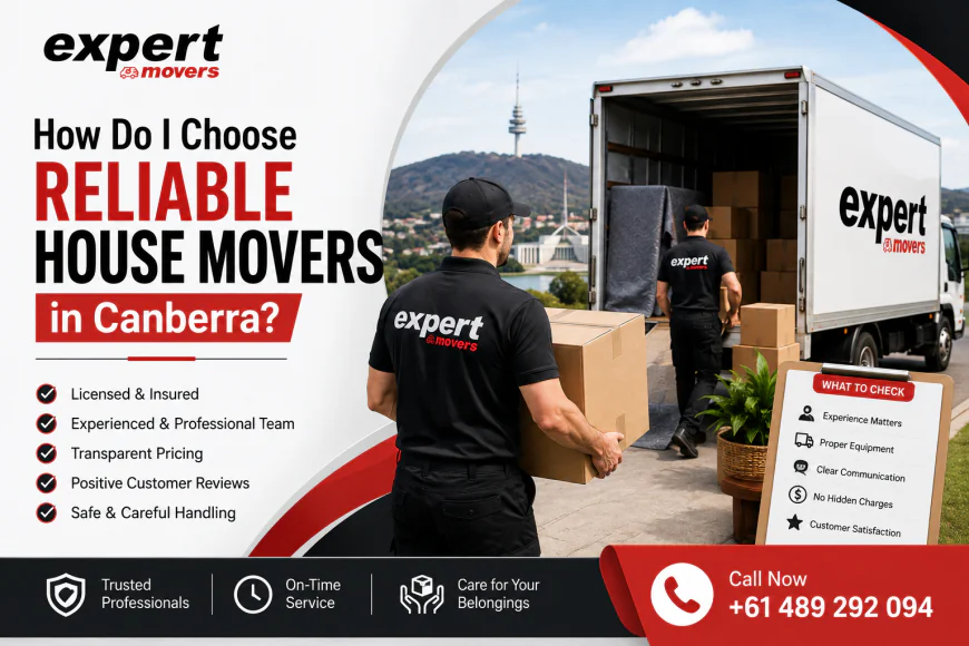 How Do I Choose Reliable House Movers in Canberra?