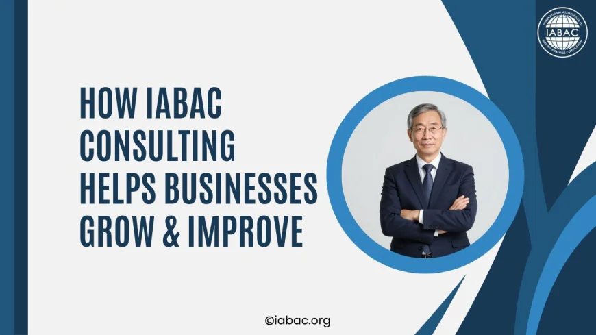 How IABAC Consulting Services Help Businesses Grow and Improve