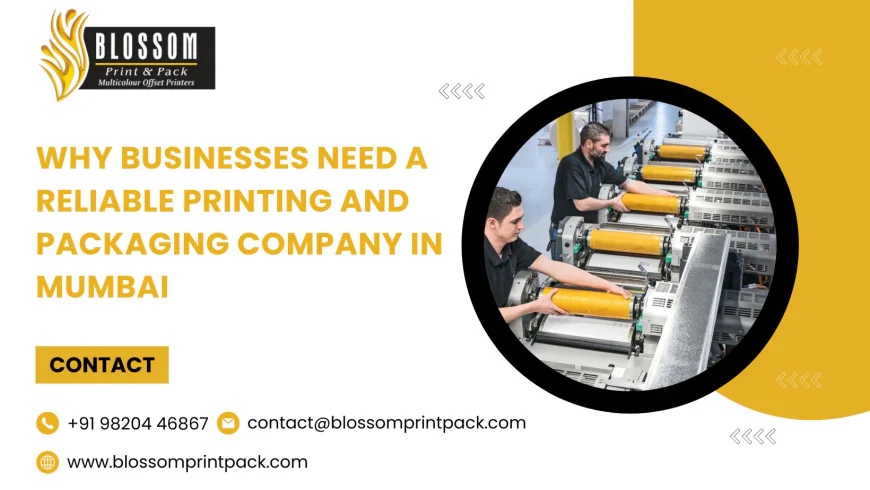 Why Businesses Need a Reliable Printing and Packaging Company in Mumbai