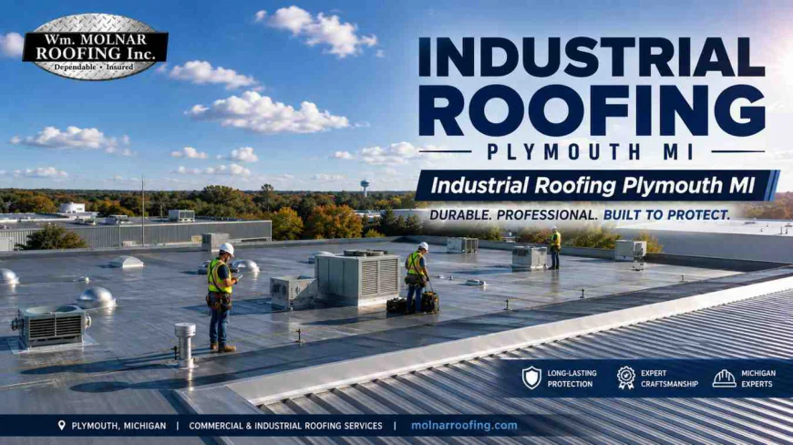 Industrial Roofing Plymouth MI: Reliable Commercial Roofing Solutions