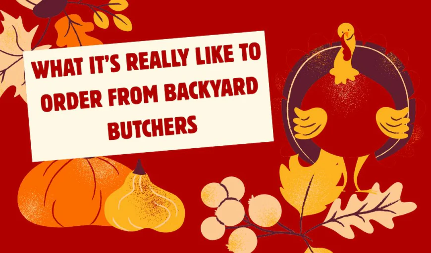 What-It’s-Really-Like-to-Order-From-Backyard-Butchers