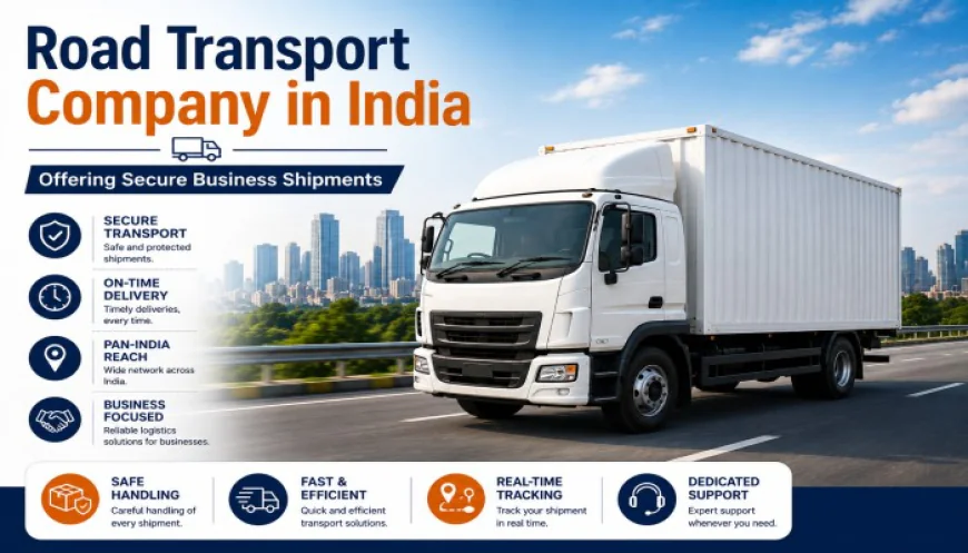 Road Transport Company in India Offering Secure Business Shipments