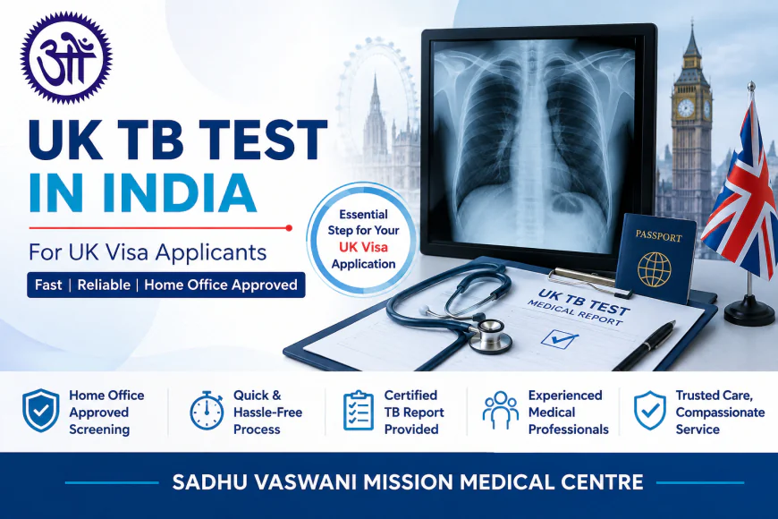 UK TB Test in India: A Complete Guide for UK Visa Applicants