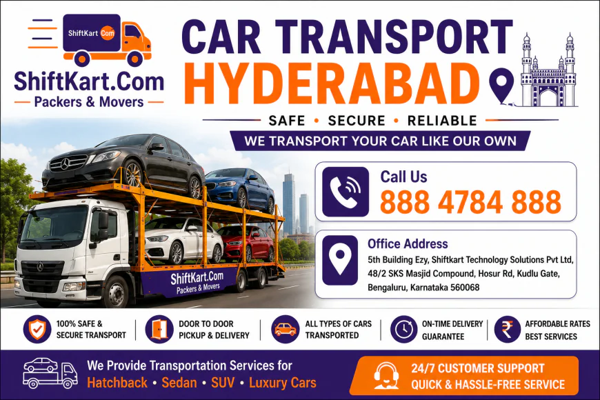Car Transport Hyderabad: A Complete Guide to Safe & Hassle-Free Vehicle Shifting by ShiftKart