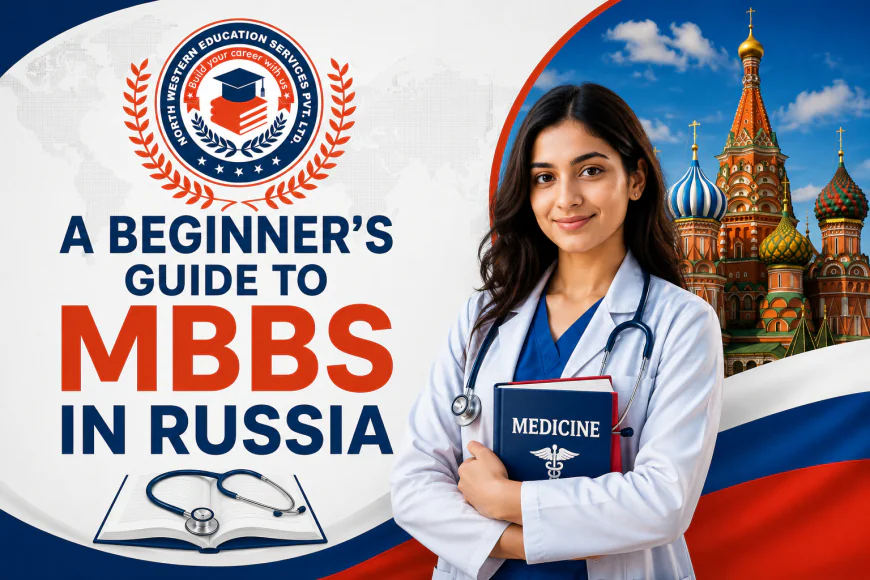 A Beginner's Guide to MBBS in Russia