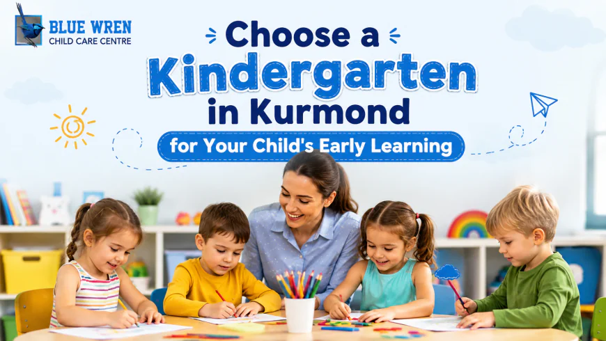 Choose a Kindergarten in Kurmond for Your Child's Early Learning