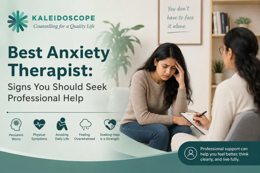 Best Anxiety Therapist: Signs You Should Seek Professional Help