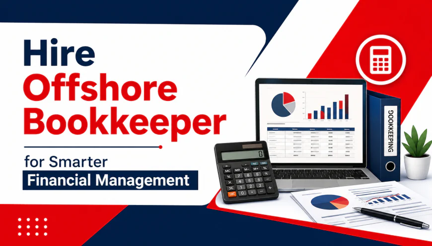 Hire Offshore Bookkeeper for Smarter Financial Management