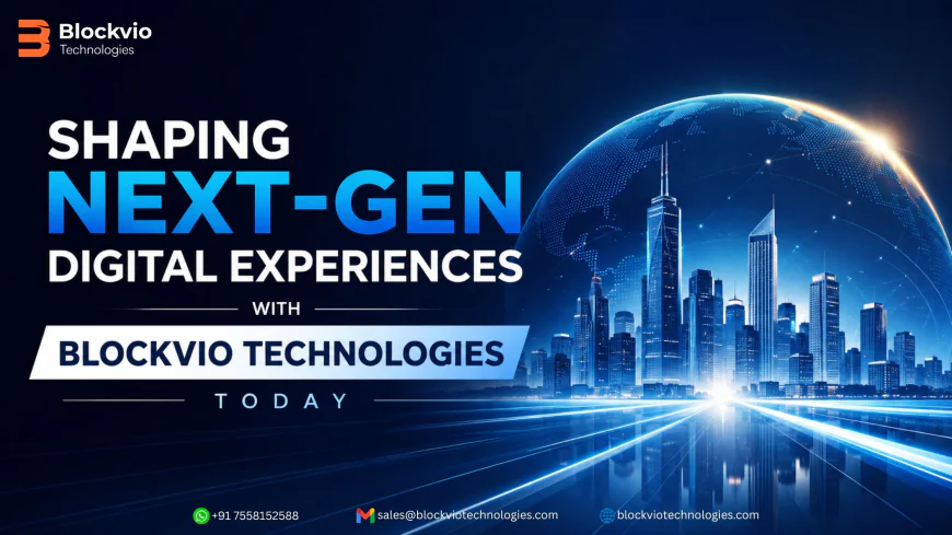 Shaping Next-Gen Digital Experiences with Blockvio Technologies Today