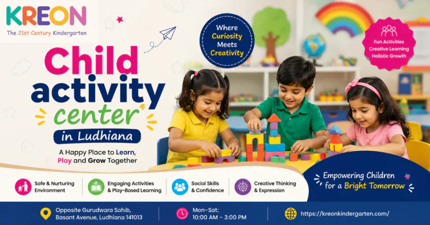 Child Activity Center in Ludhiana: A Place Where Kids Learn Through Play