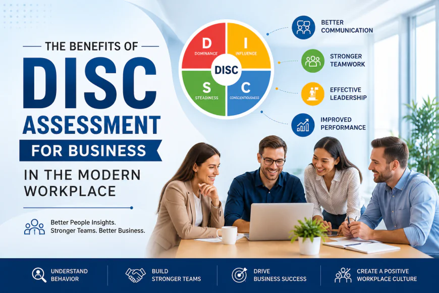 The Benefits of DISC Assessment for Business in the Modern Workplace