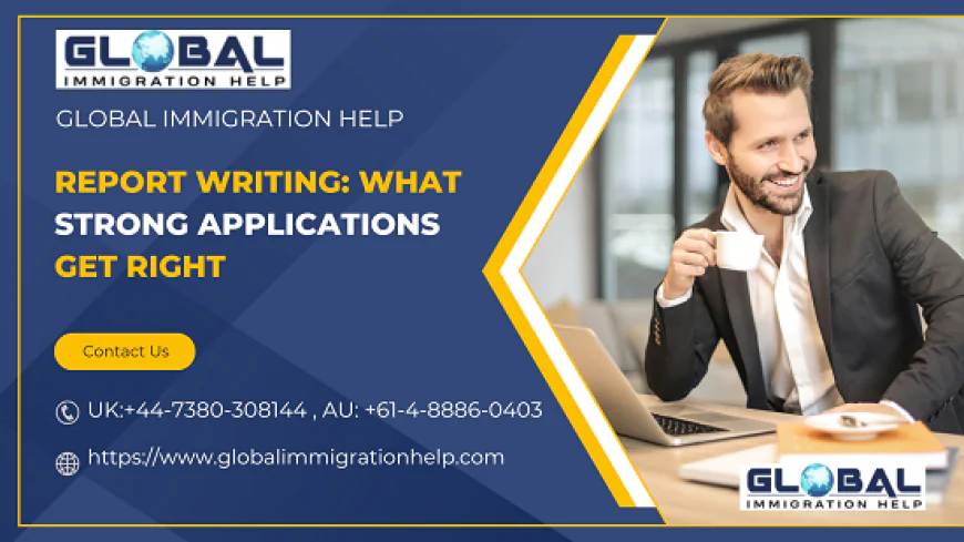 Report Writing: What Strong Applications Get Right