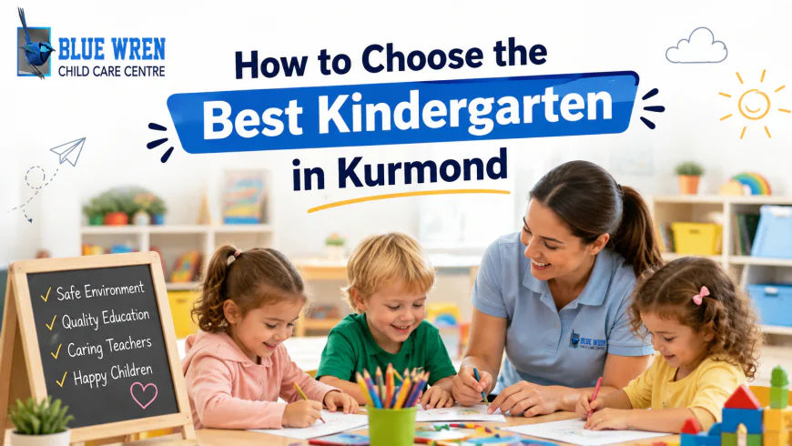 How to Choose the Best Kindergarten in Kurmond
