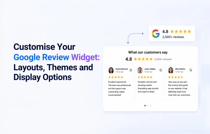 Customise Your Google Review Widget: Layouts, Themes and Display Options