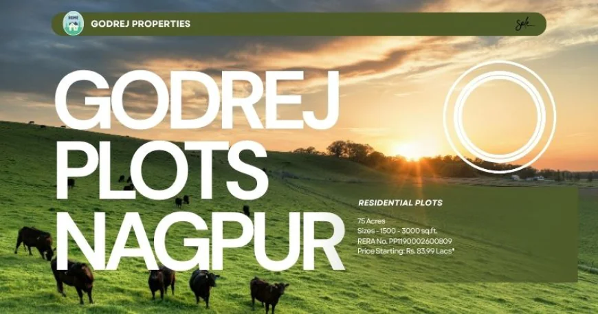 Godrej Plots Nagpur: Premium Residential Plots for a Future
