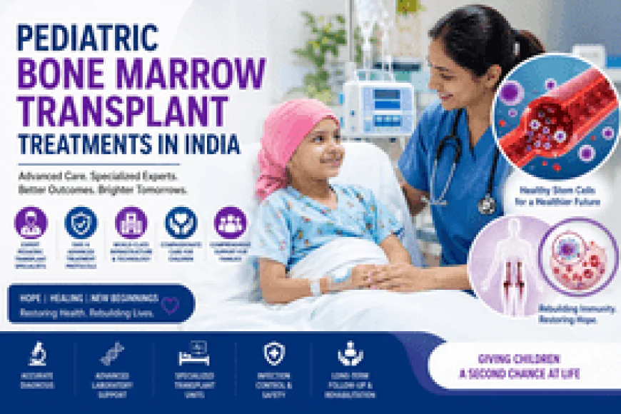 How to Choose the Best Pediatric Bone Marrow Transplant Hospital in India