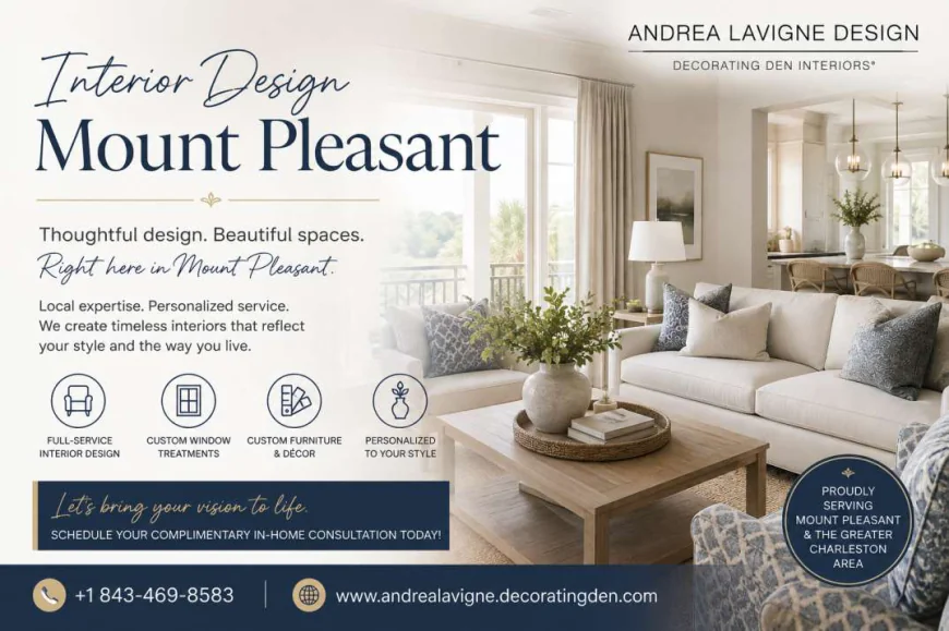 Interior Design Mount Pleasant: Creating a Home That Feels Like You