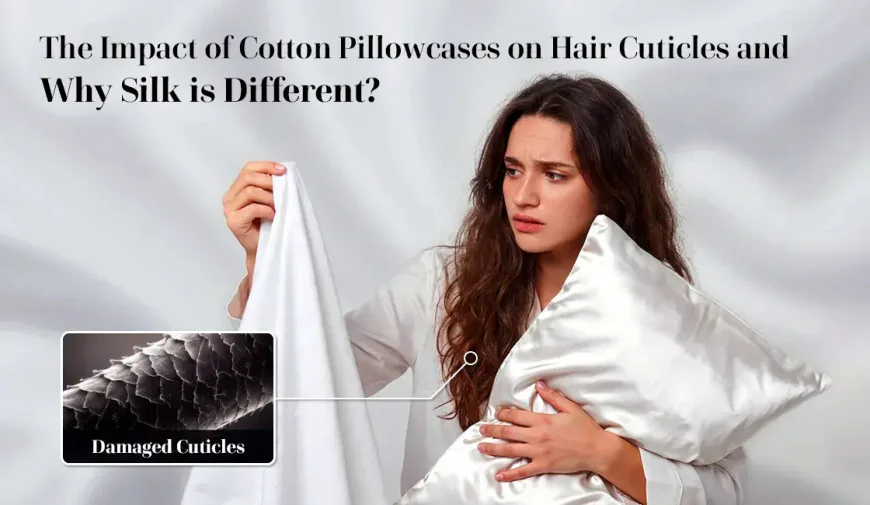 The Impact of Cotton Pillowcases on Hair Cuticles and Why Silk Is Different