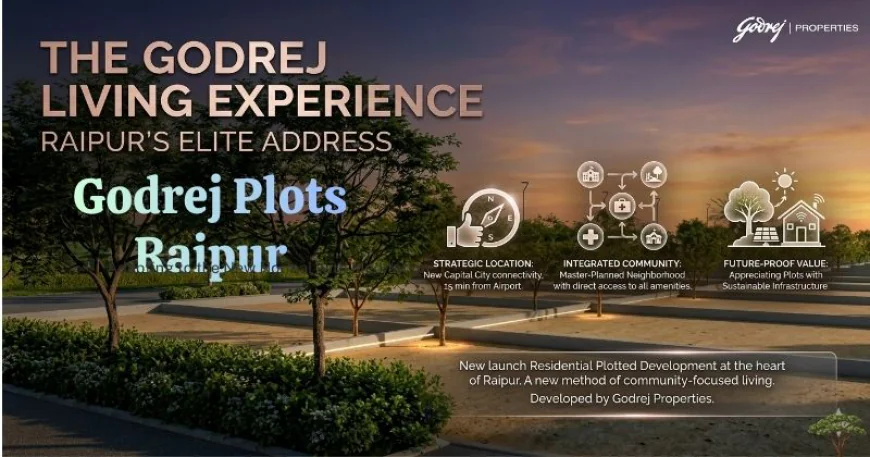 Godrej Plots Raipur: Living Future-Ready in a Growing City