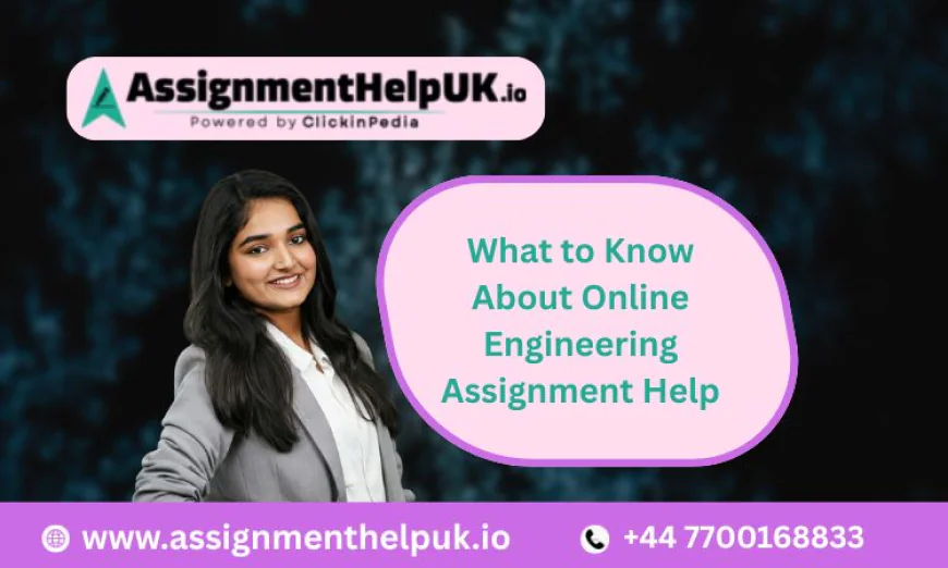 What to Know About Online Engineering Assignment Help
