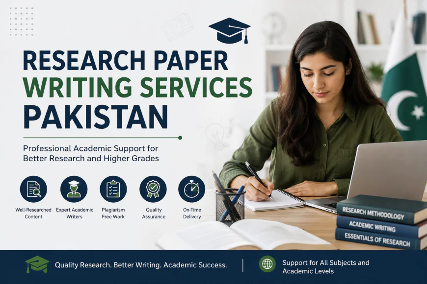 Research Paper Writing Services Pakistan: Professional Academic Support for Better Research