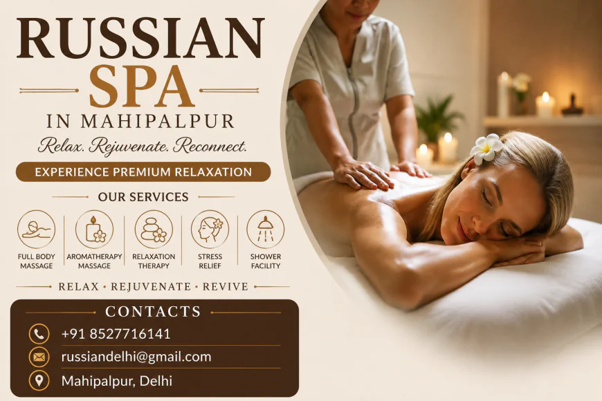Russian Spa in Mahipalpur – Enjoy Premium Relaxation at Russian Delhi