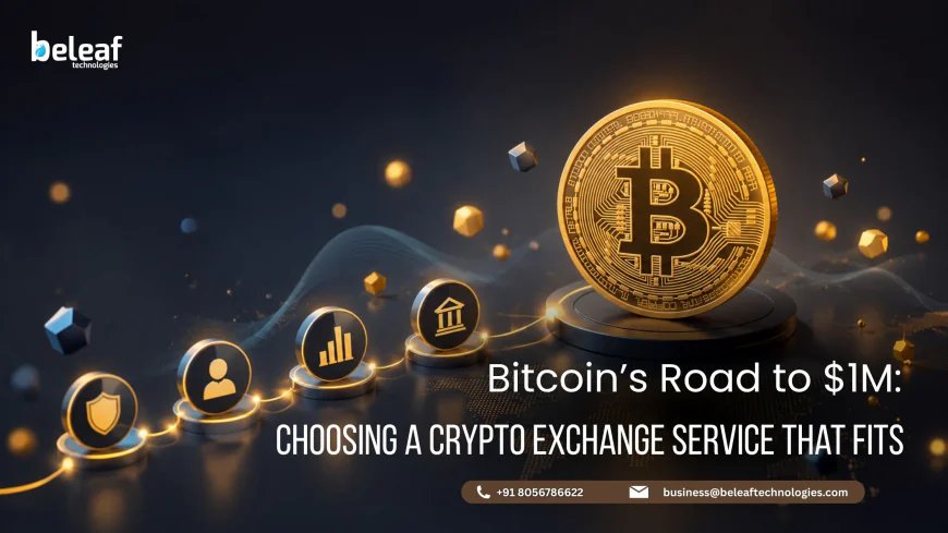 Bitcoin’s Road to $1M: Choosing a Crypto Exchange Service That Fits