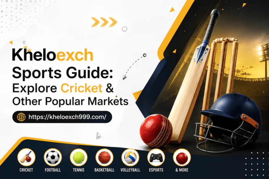 Kheloexch Sports Guide: Explore Cricket & Other Popular Markets