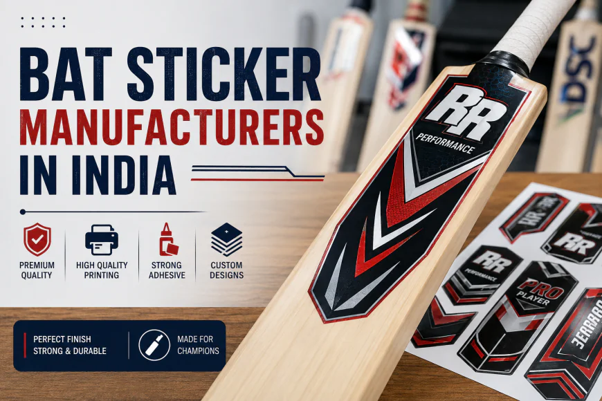 Bat Sticker Manufacturers in India: Choose the Right Stickers for Your Cricket Bats