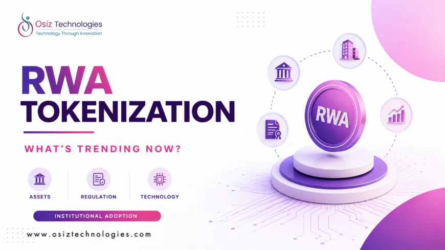 Current Trends in RWA Tokenization Development: Assets, Regulation & Institutional Adoption