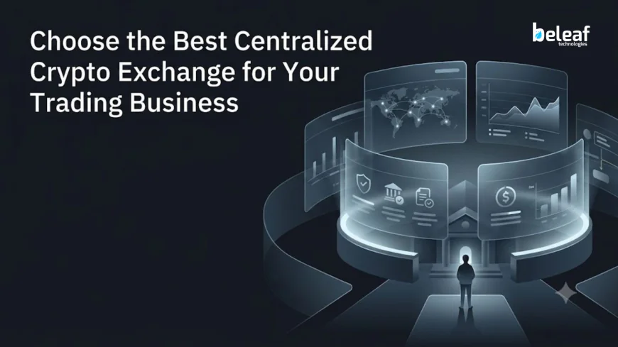 Choose the Best Centralized Crypto Exchange for Your Trading Business