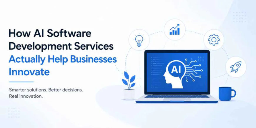 How AI Software Development Services Actually Help Businesses Innovate (Not Just Sound Innovative)