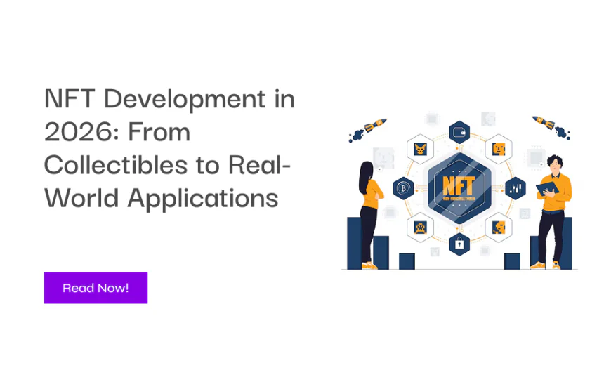NFT Development in 2026: From Collectibles to Real-World Applications