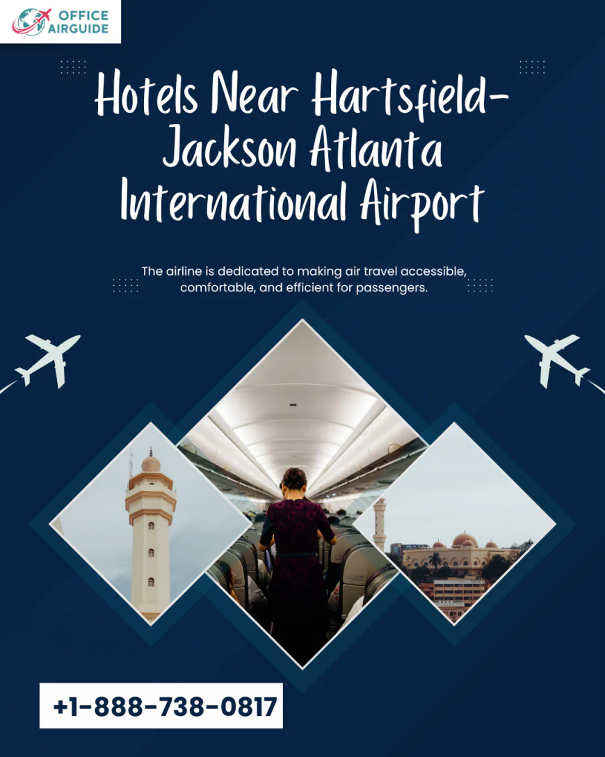 Hotels Near Hartsfield-Jackson Atlanta International Airport +1-888-738-0817