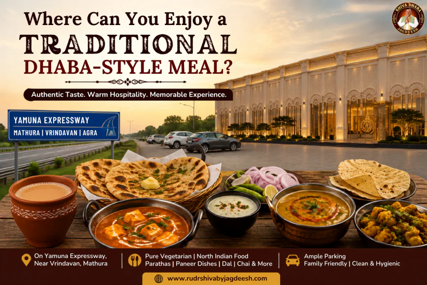 Where Can You Enjoy a Traditional Dhaba-Style Meal?