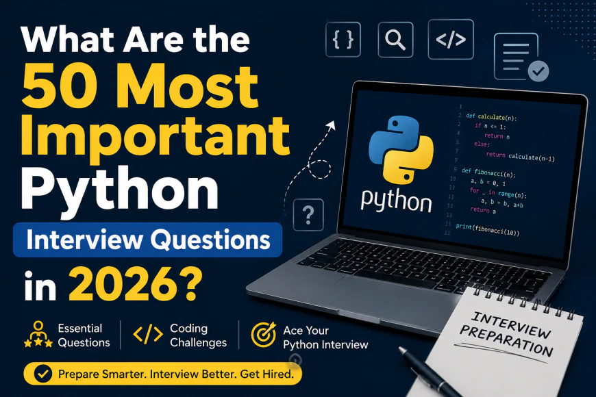 What Are the 50 Most Important Python Interview Questions in 2026?