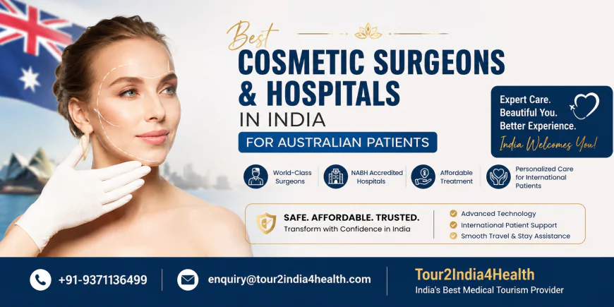 Best Cosmetic Surgeons and Hospitals in India for Australian Patients: Your Smart Guide to Safer Cosmetic Surgery