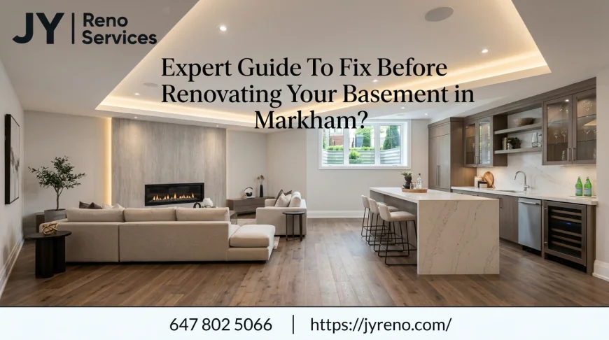 Expert Guide To Fix Before Renovating Your Basement in Markham?