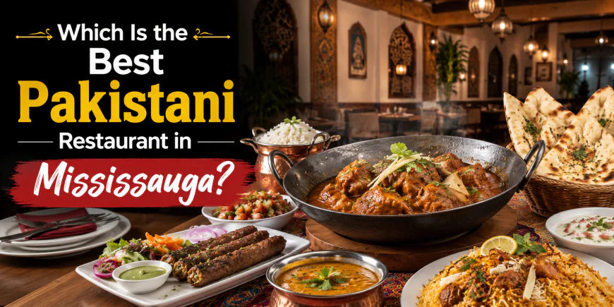 Which Is the Best Pakistani Restaurant in Mississauga?