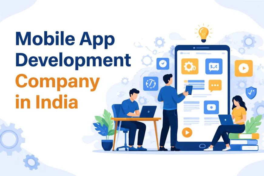 Top Mobile App Development Company in India for Scalable Business Solutions