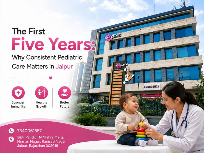 The First Five Years: Why Consistent Pediatric Care Matters in Jaipur