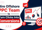 Hire Offshore PPC Team to Turn Clicks Into Conversions