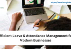 Efficient Leave & Attendance Management for Modern Businesses