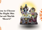 How to Choose the Right Shiv Parvati Marble Moorti?